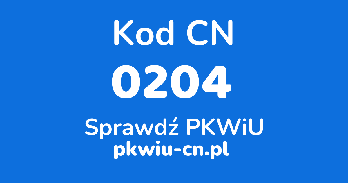 Wyszukiwarka kodów CN 0204, konwerter na kod PKWiU