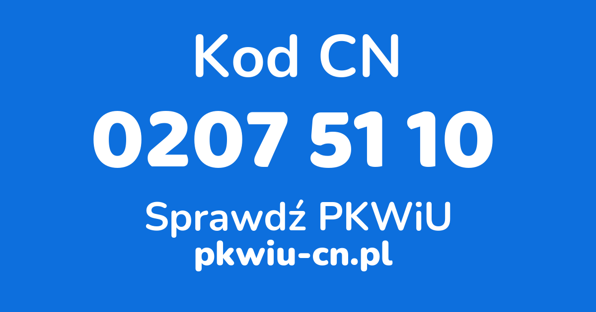 Wyszukiwarka kodów CN 0207 51 10, konwerter na kod PKWiU