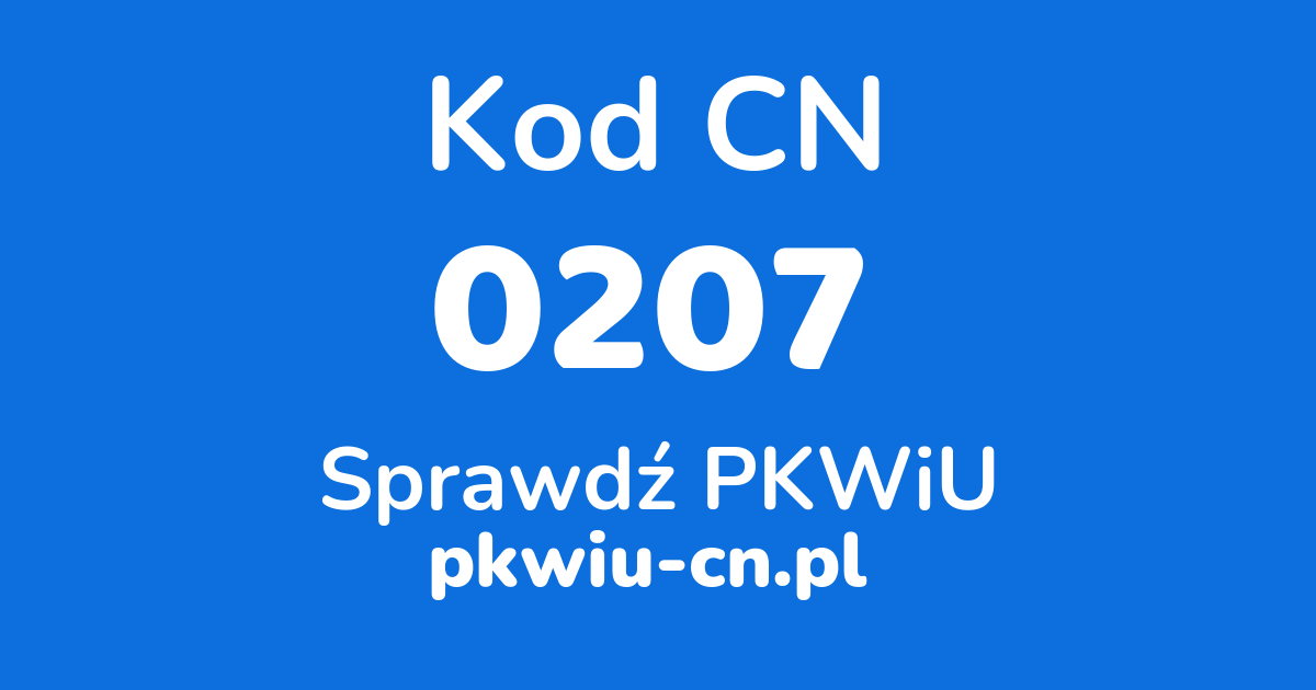 Wyszukiwarka kodów CN 0207, konwerter na kod PKWiU