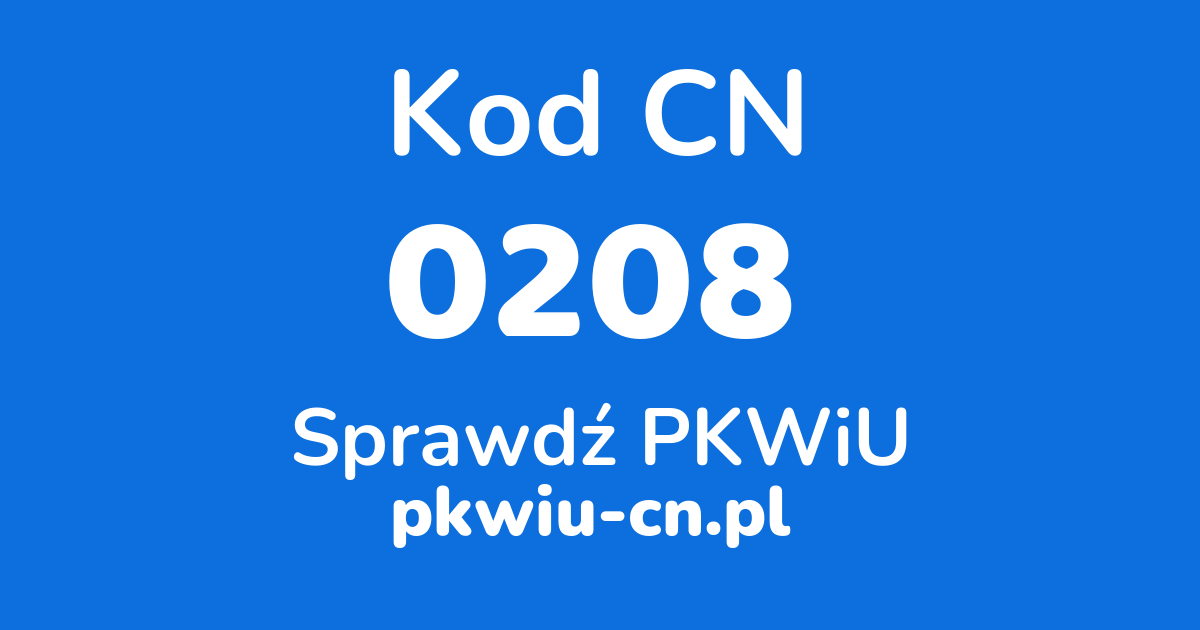 Wyszukiwarka kodów CN 0208, konwerter na kod PKWiU