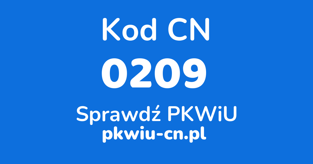 Wyszukiwarka kodów CN 0209, konwerter na kod PKWiU