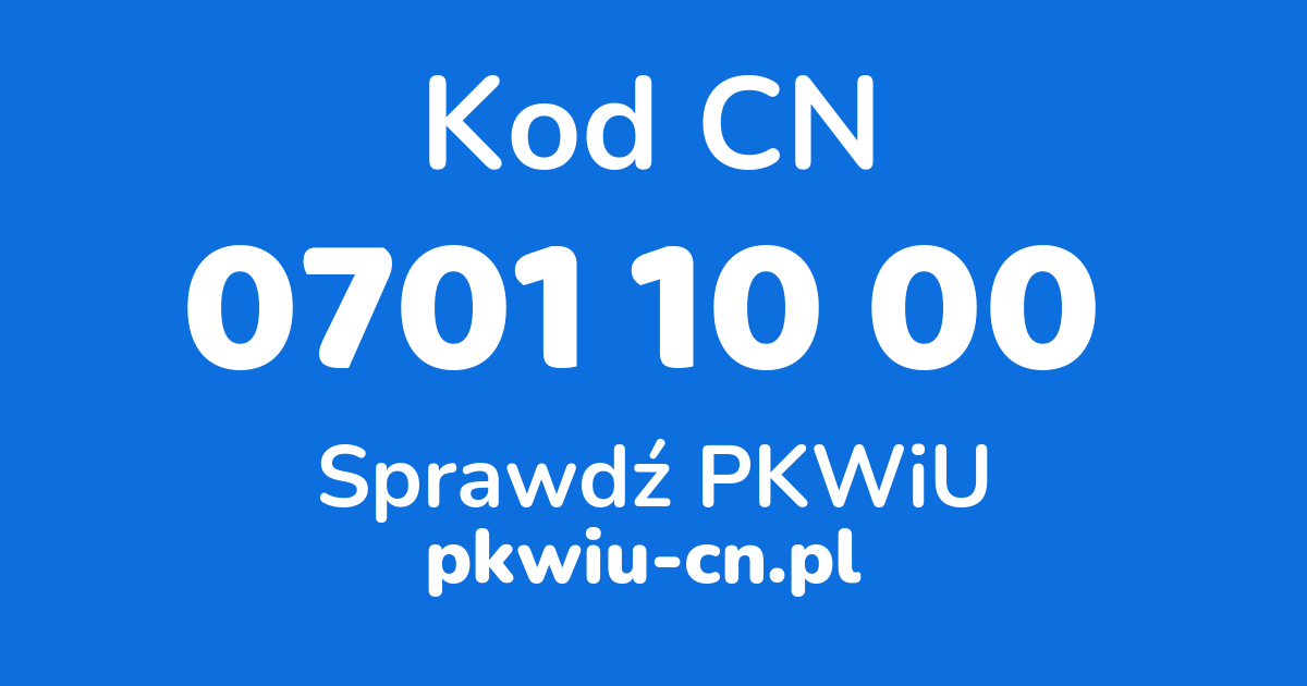 Wyszukiwarka kodów CN 0701 10 00, konwerter na kod PKWiU