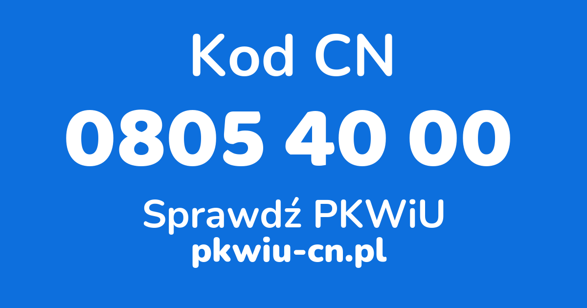 Wyszukiwarka kodów CN 0805 40 00, konwerter na kod PKWiU