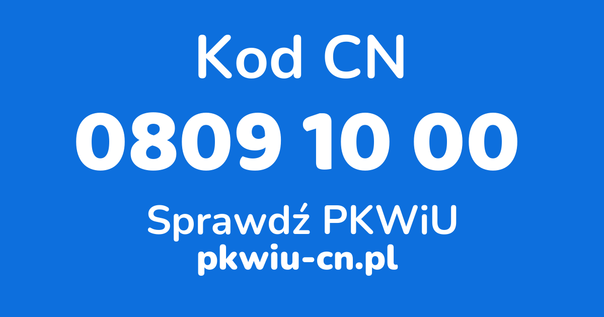 Wyszukiwarka kodów CN 0809 10 00, konwerter na kod PKWiU