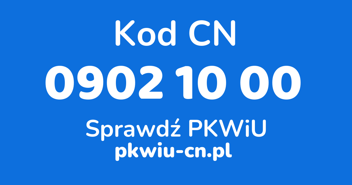 Wyszukiwarka kodów CN 0902 10 00, konwerter na kod PKWiU