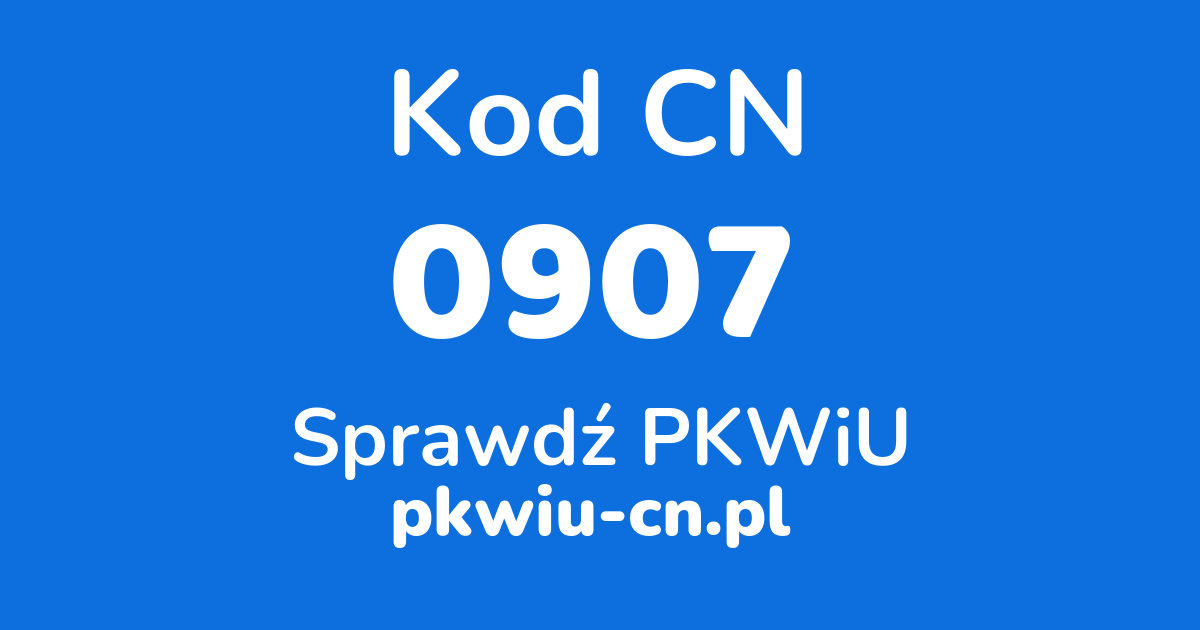 Wyszukiwarka kodów CN 0907, konwerter na kod PKWiU