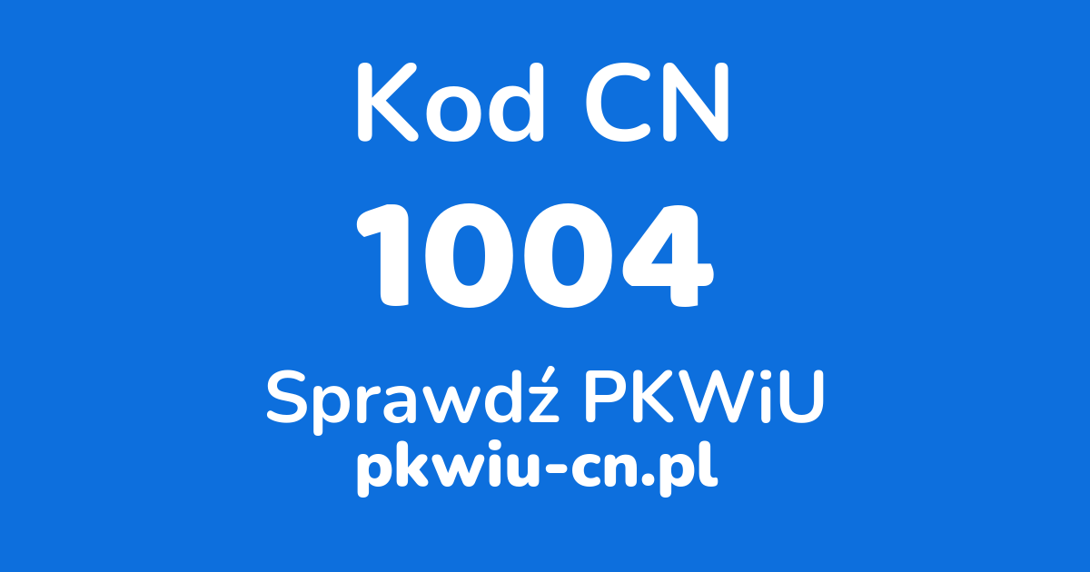 Wyszukiwarka kodów CN 1004, konwerter na kod PKWiU