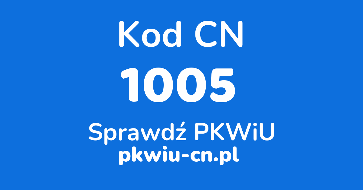 Wyszukiwarka kodów CN 1005, konwerter na kod PKWiU