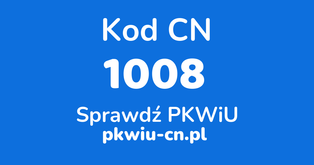 Wyszukiwarka kodów CN 1008, konwerter na kod PKWiU