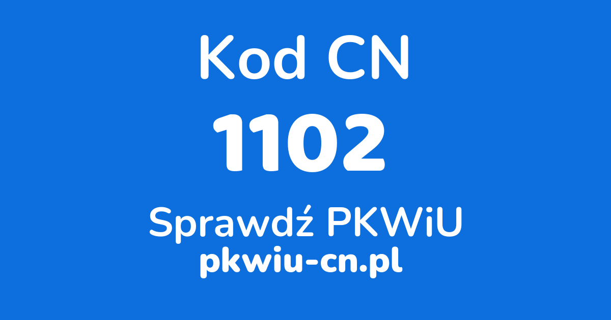 Wyszukiwarka kodów CN 1102, konwerter na kod PKWiU