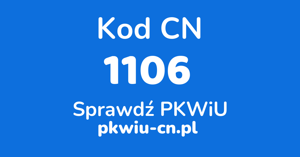 Wyszukiwarka kodów CN 1106, konwerter na kod PKWiU