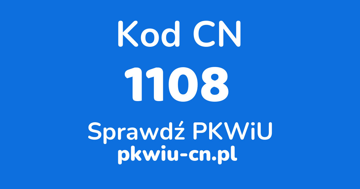 Wyszukiwarka kodów CN 1108, konwerter na kod PKWiU