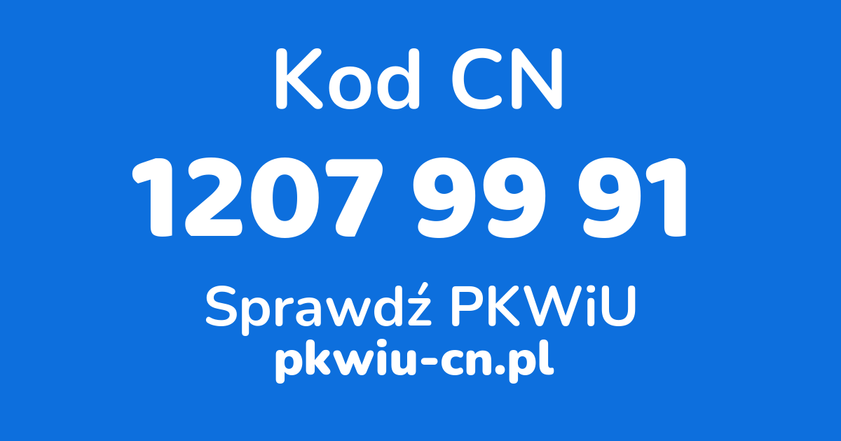 Wyszukiwarka kodów CN 1207 99 91, konwerter na kod PKWiU