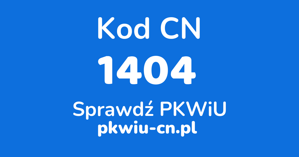 Wyszukiwarka kodów CN 1404, konwerter na kod PKWiU