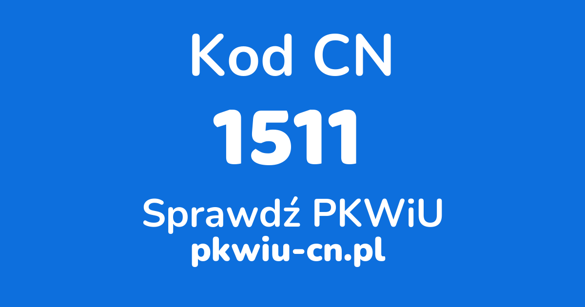 Wyszukiwarka kodów CN 1511, konwerter na kod PKWiU