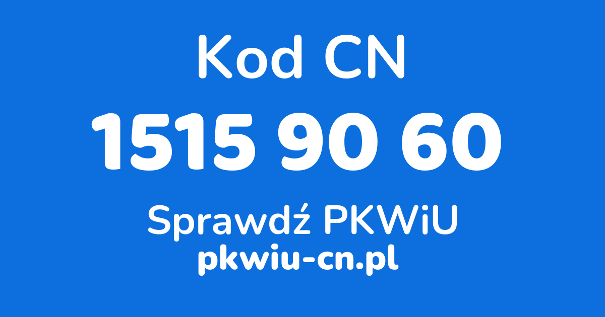 Wyszukiwarka kodów CN 1515 90 60, konwerter na kod PKWiU