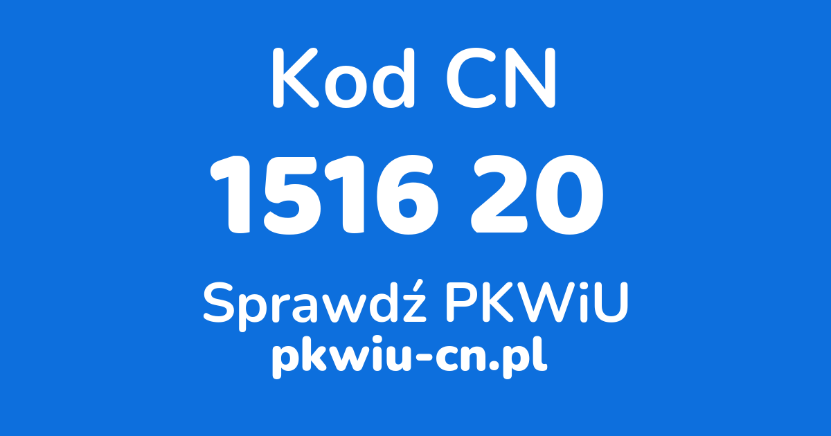 Wyszukiwarka kodów CN 1516 20, konwerter na kod PKWiU