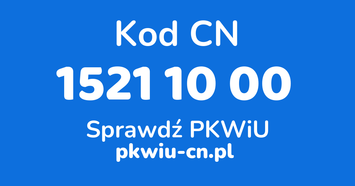 Wyszukiwarka kodów CN 1521 10 00, konwerter na kod PKWiU