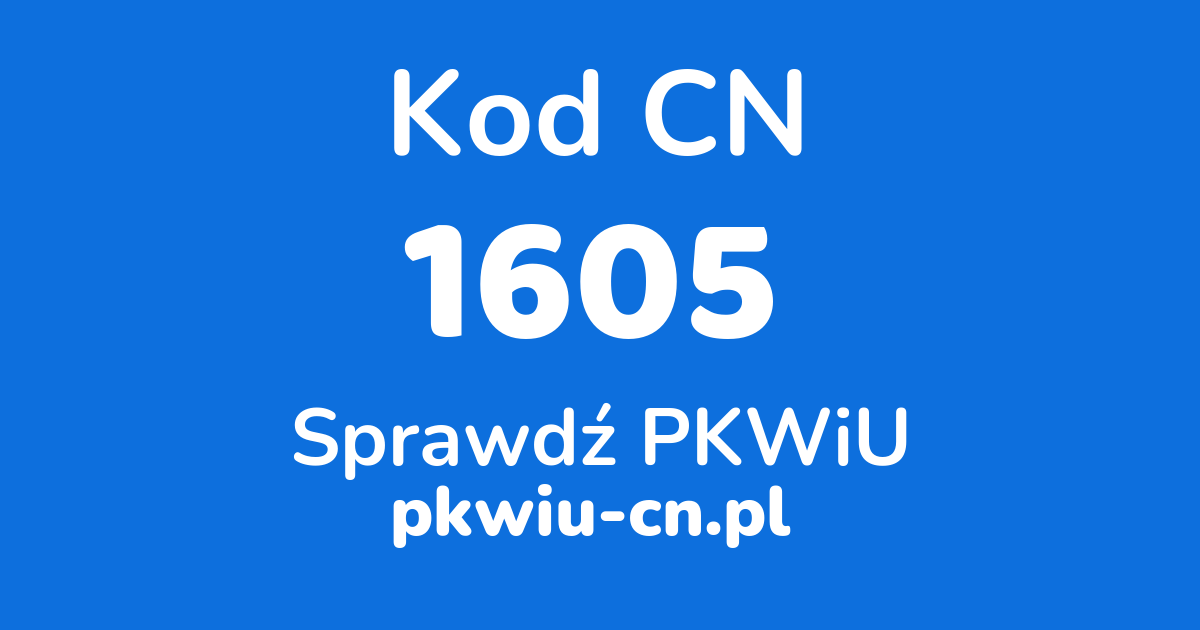 Wyszukiwarka kodów CN 1605, konwerter na kod PKWiU