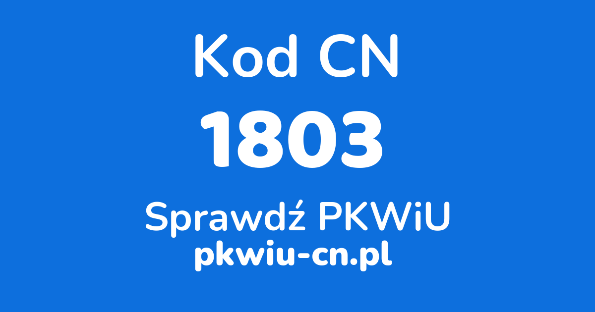 Wyszukiwarka kodów CN 1803, konwerter na kod PKWiU