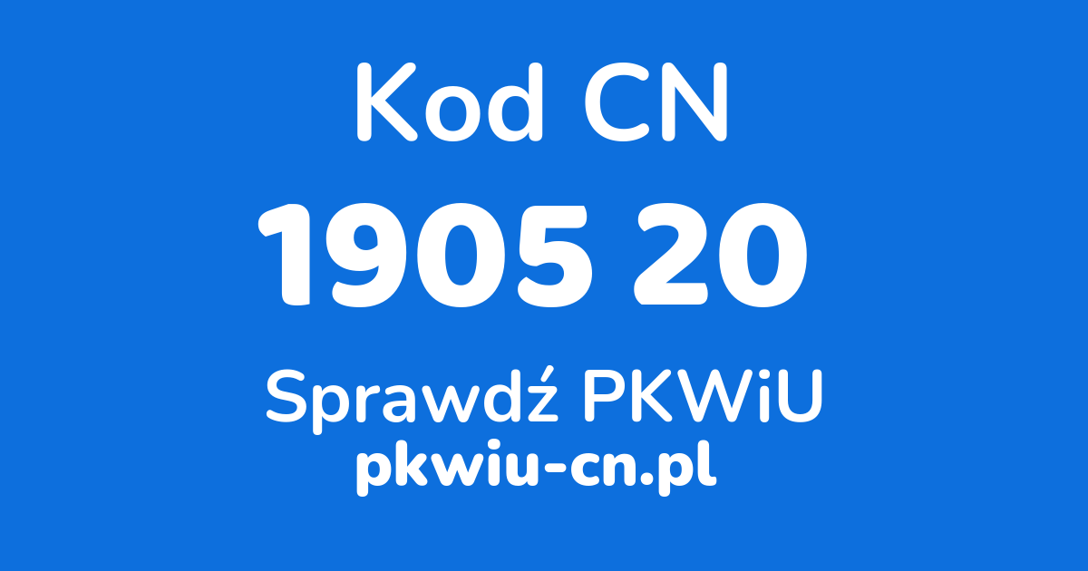 Wyszukiwarka kodów CN 1905 20, konwerter na kod PKWiU