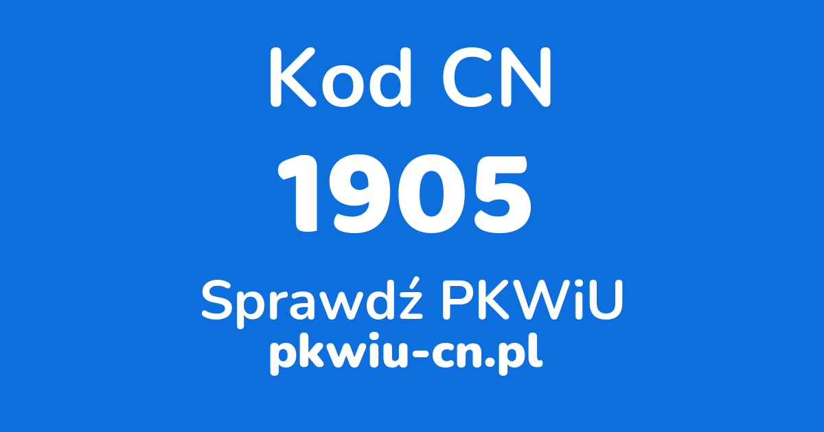 Wyszukiwarka kodów CN 1905, konwerter na kod PKWiU