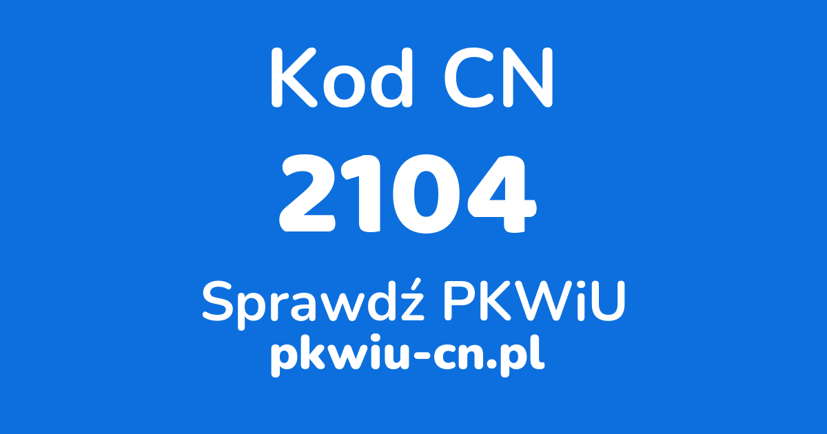 Wyszukiwarka kodów CN 2104, konwerter na kod PKWiU