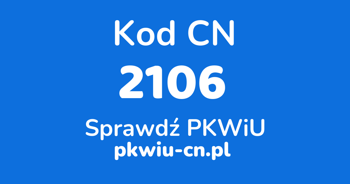 Wyszukiwarka kodów CN 2106, konwerter na kod PKWiU