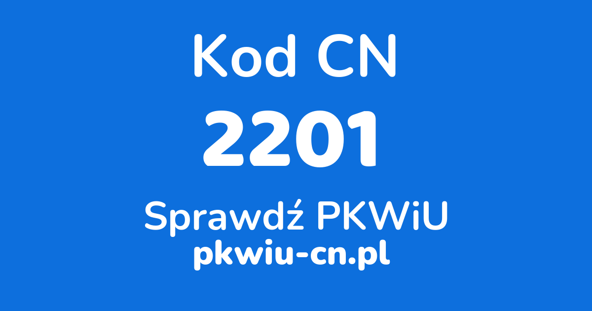 Wyszukiwarka kodów CN 2201, konwerter na kod PKWiU