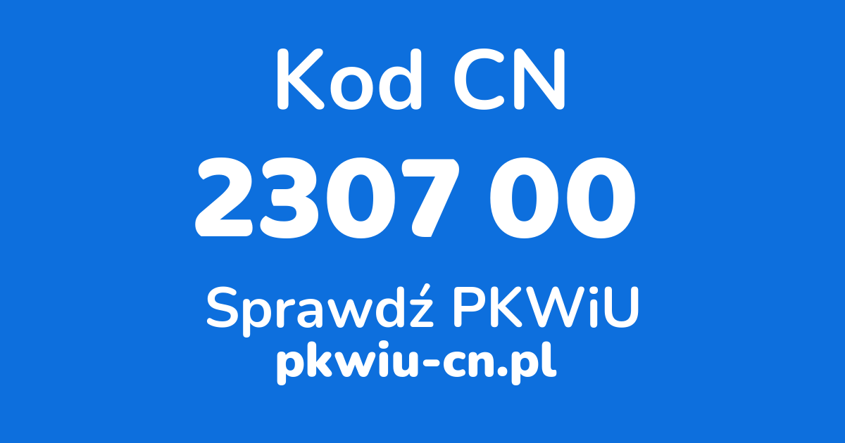 Wyszukiwarka kodów CN 2307 00, konwerter na kod PKWiU