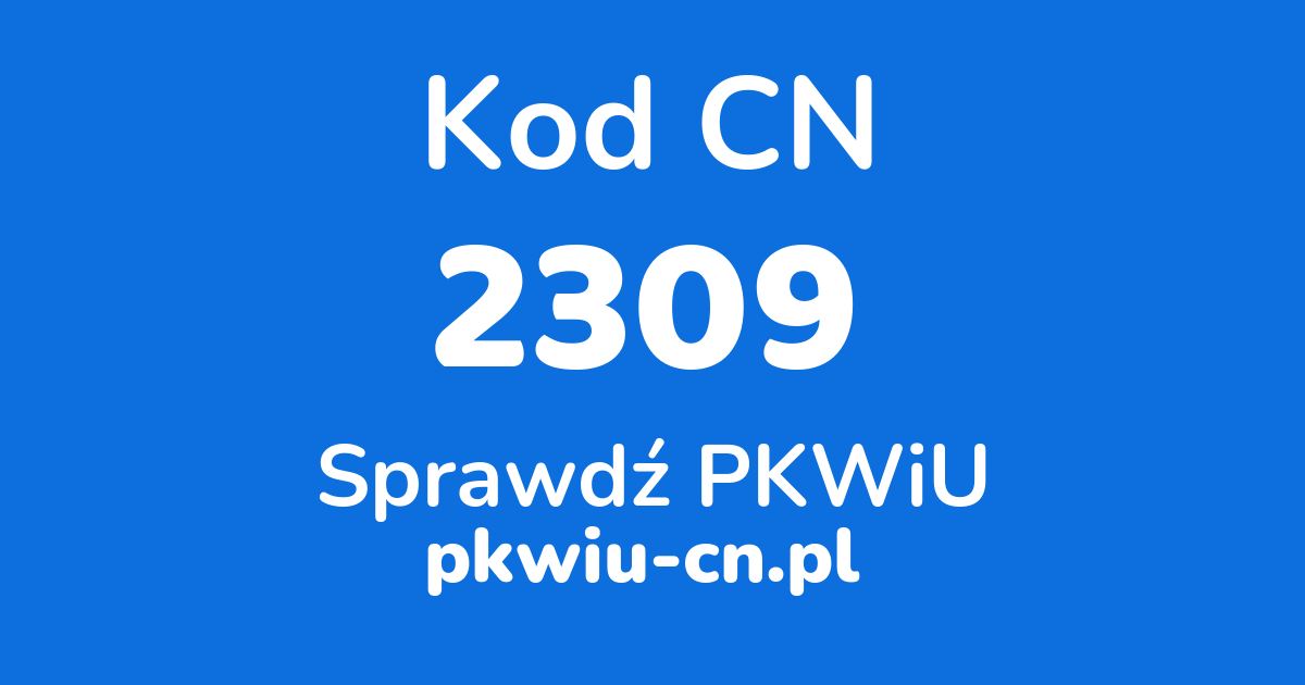 Wyszukiwarka kodów CN 2309, konwerter na kod PKWiU