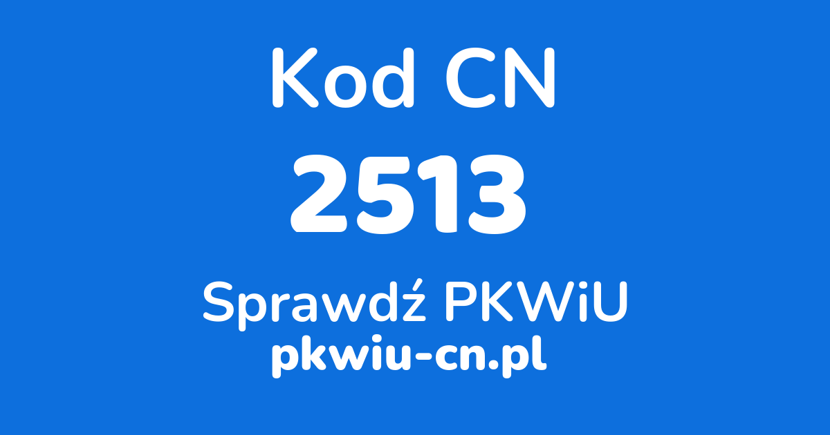 Wyszukiwarka kodów CN 2513, konwerter na kod PKWiU