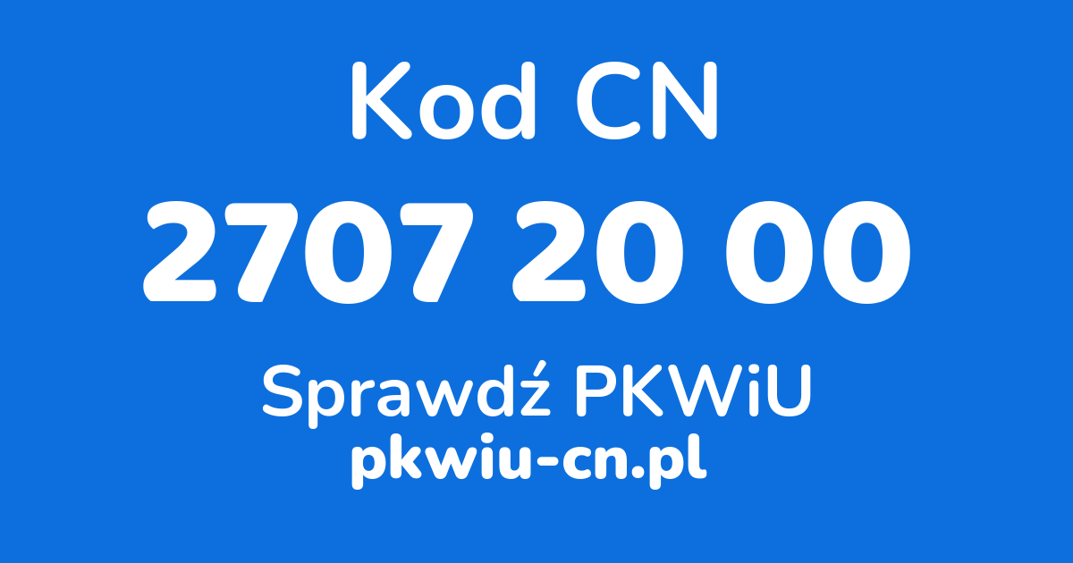 Wyszukiwarka kodów CN 2707 20 00, konwerter na kod PKWiU