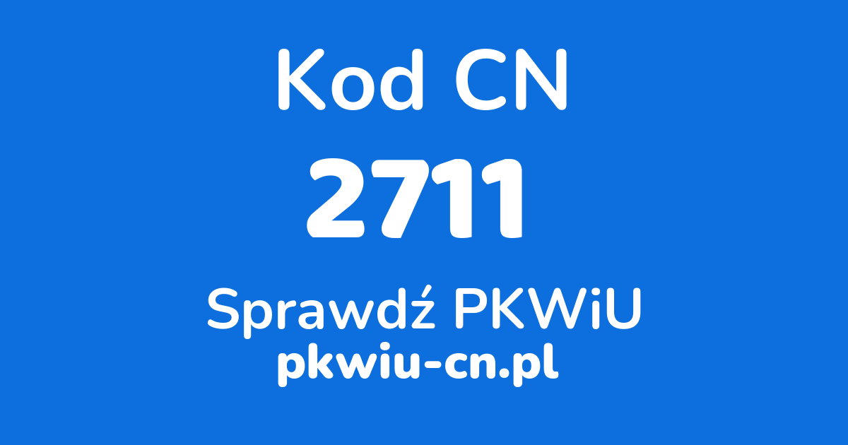 Wyszukiwarka kodów CN 2711, konwerter na kod PKWiU