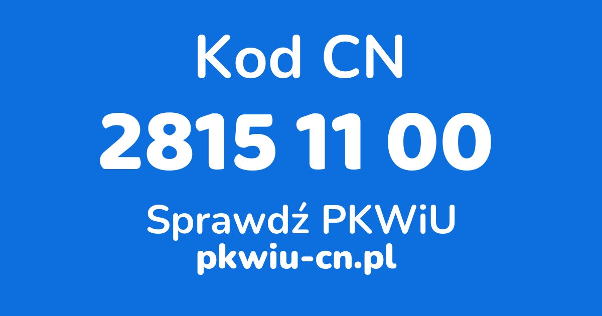 Wyszukiwarka kodów CN 2815 11 00, konwerter na kod PKWiU