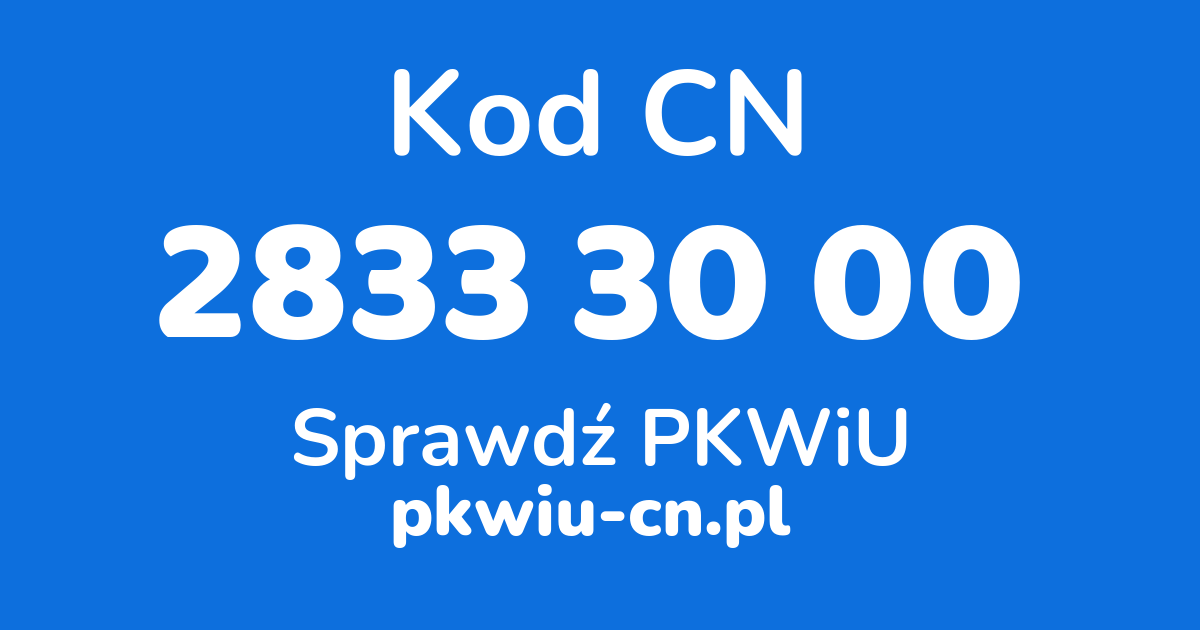 Wyszukiwarka kodów CN 2833 30 00, konwerter na kod PKWiU