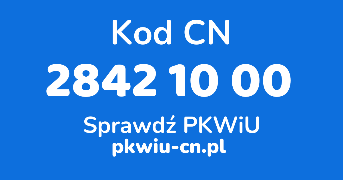 Wyszukiwarka kodów CN 2842 10 00, konwerter na kod PKWiU