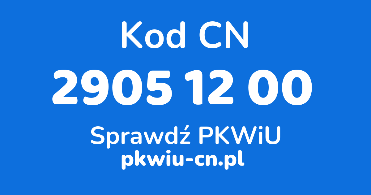 Wyszukiwarka kodów CN 2905 12 00, konwerter na kod PKWiU