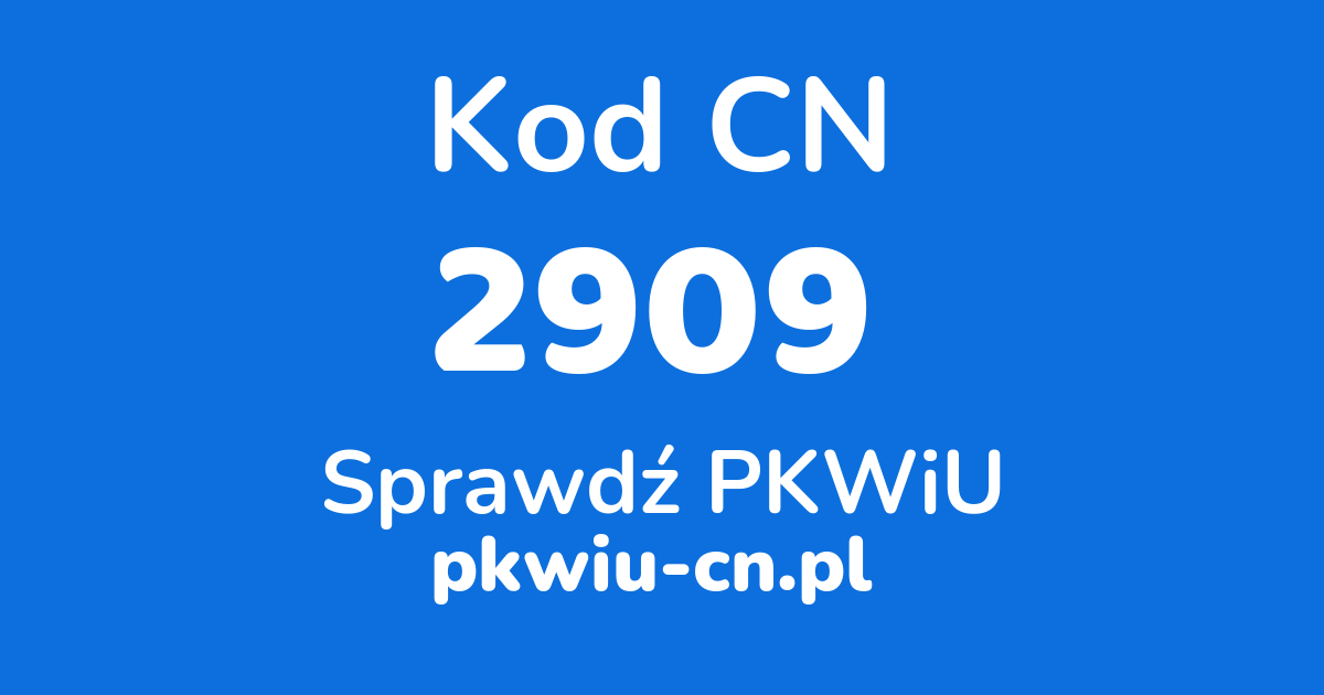 Wyszukiwarka kodów CN 2909, konwerter na kod PKWiU