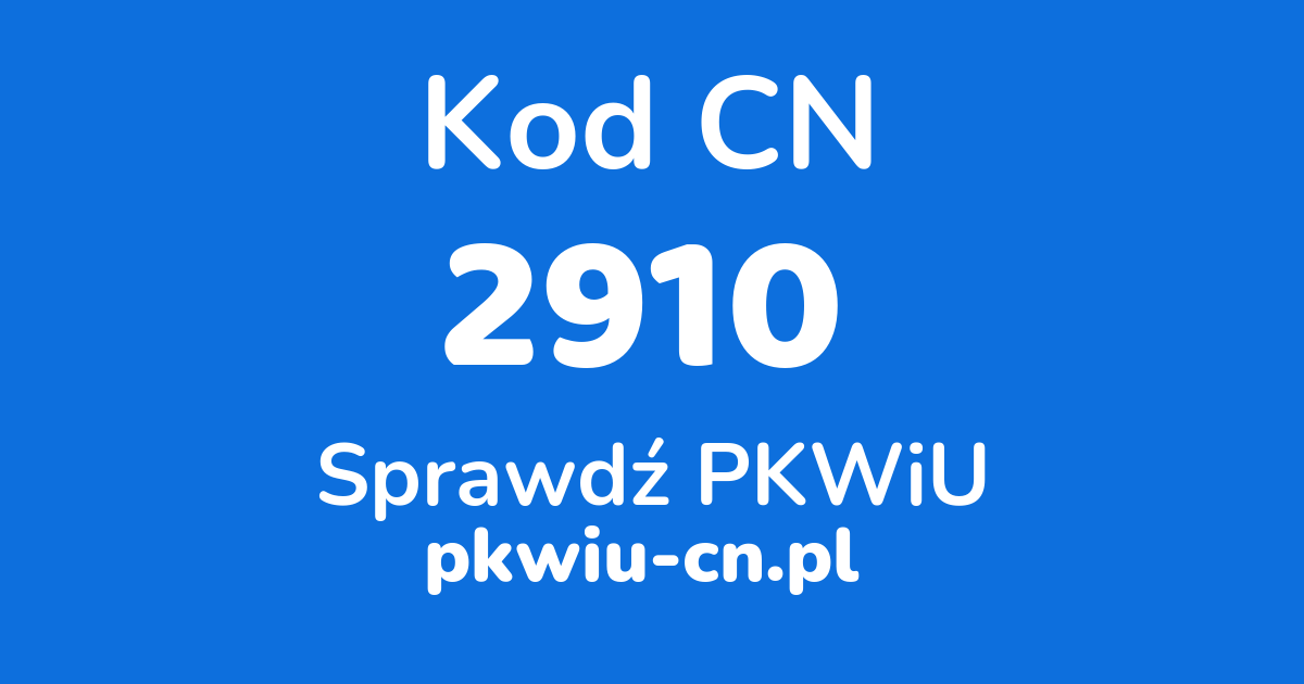 Wyszukiwarka kodów CN 2910, konwerter na kod PKWiU