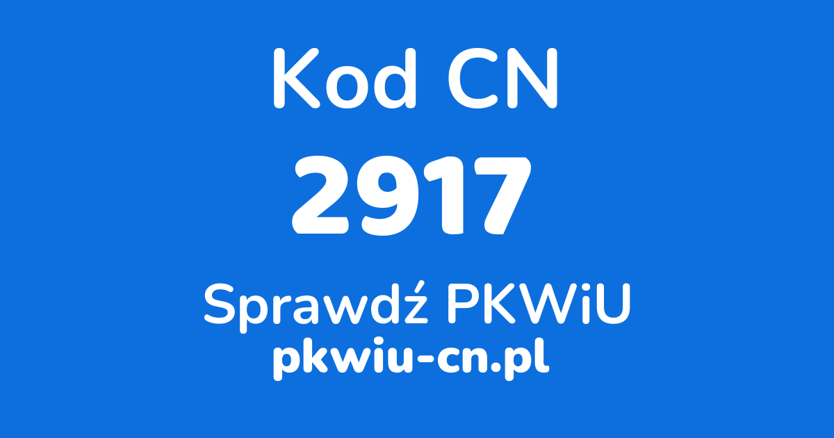 Wyszukiwarka kodów CN 2917, konwerter na kod PKWiU