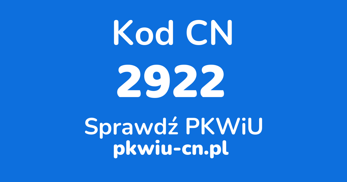 Wyszukiwarka kodów CN 2922, konwerter na kod PKWiU