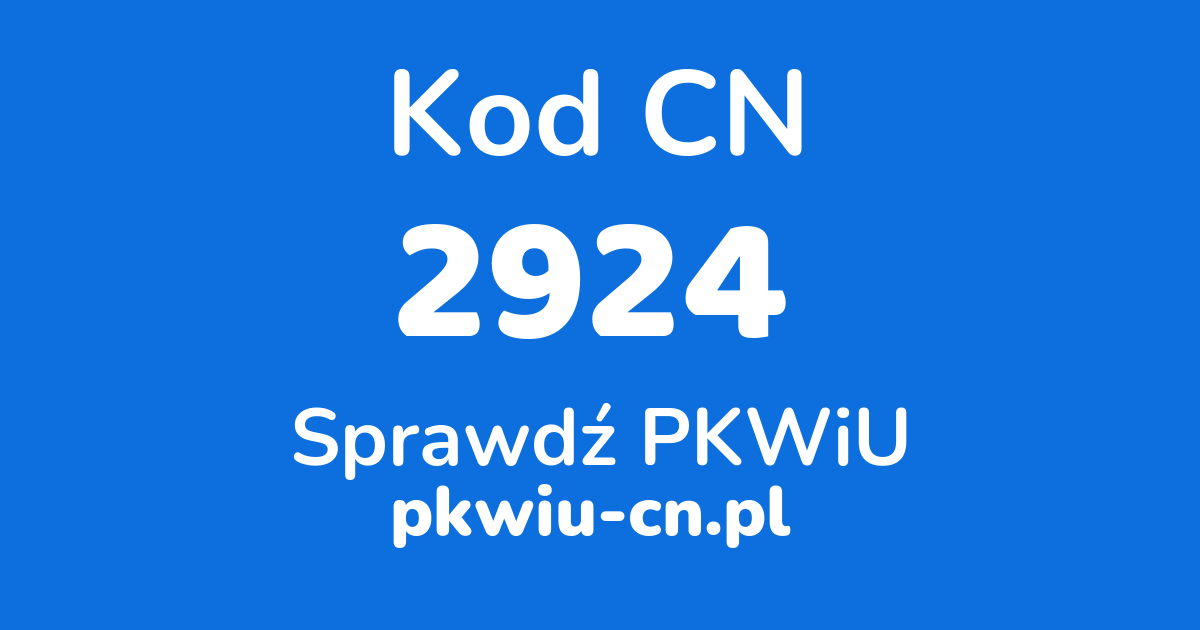 Wyszukiwarka kodów CN 2924, konwerter na kod PKWiU