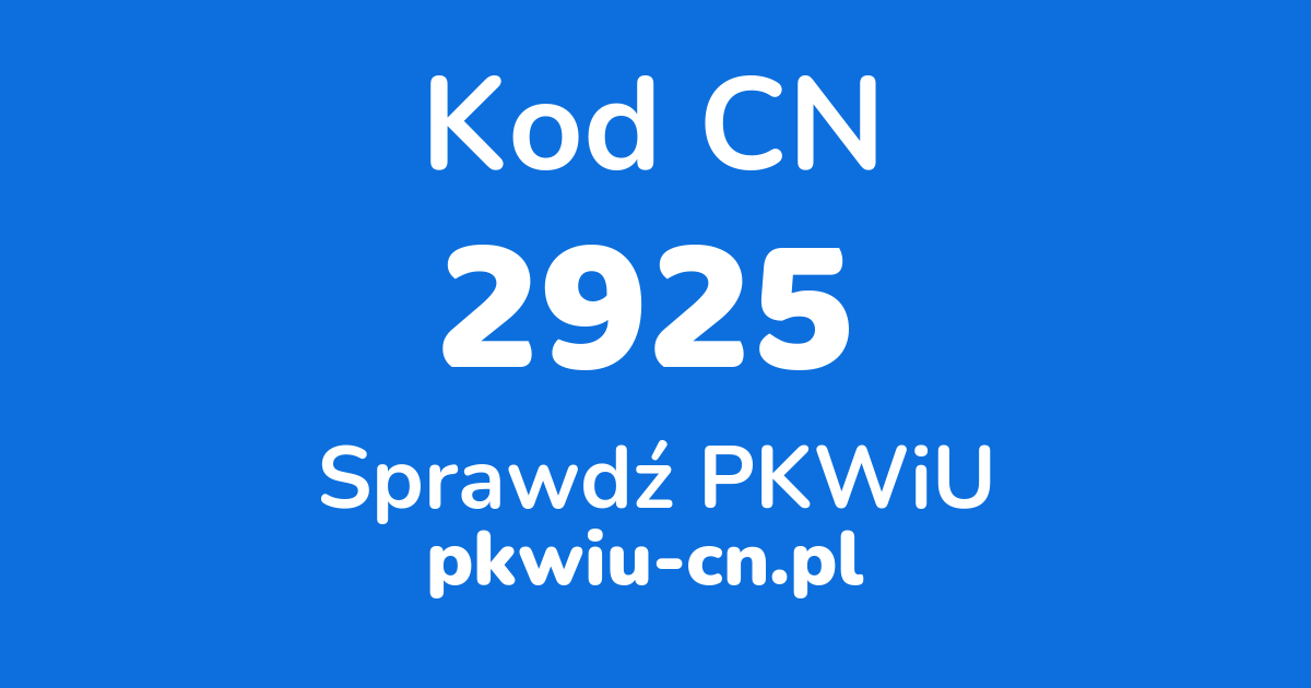 Wyszukiwarka kodów CN 2925, konwerter na kod PKWiU