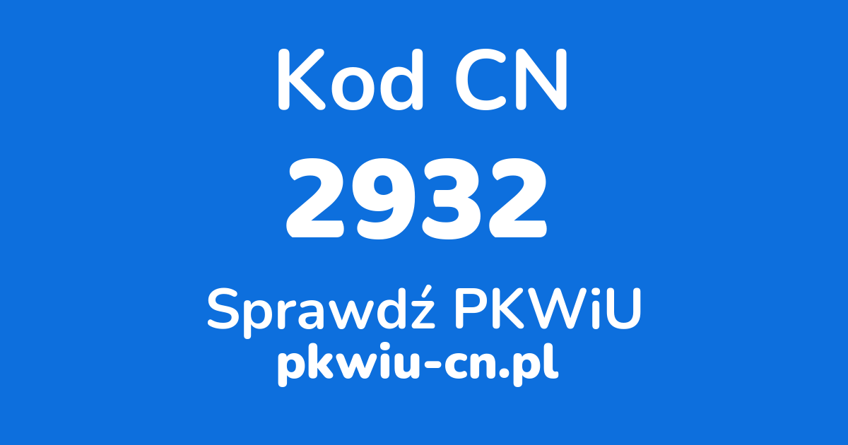 Wyszukiwarka kodów CN 2932, konwerter na kod PKWiU