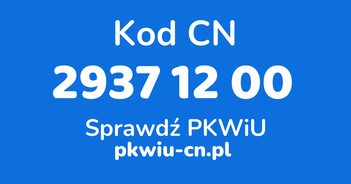 Wyszukiwarka kodów CN 2937 12 00, konwerter na kod PKWiU