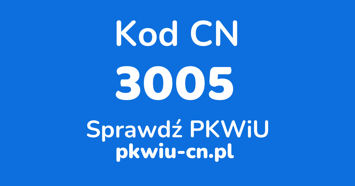 Wyszukiwarka kodów CN 3005, konwerter na kod PKWiU