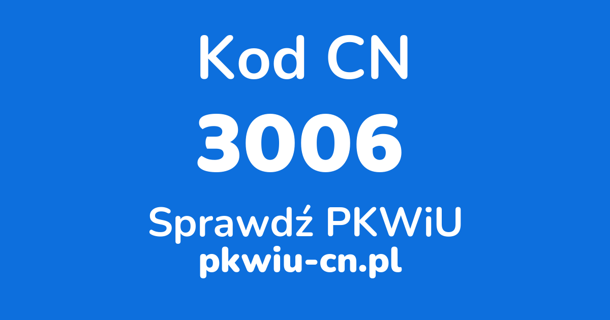 Wyszukiwarka kodów CN 3006, konwerter na kod PKWiU