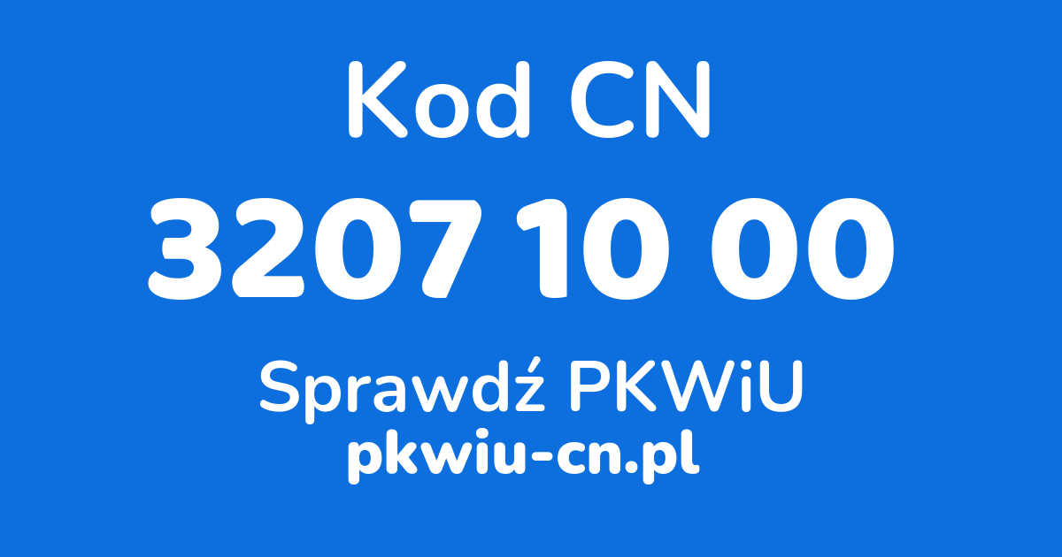 Wyszukiwarka kodów CN 3207 10 00, konwerter na kod PKWiU