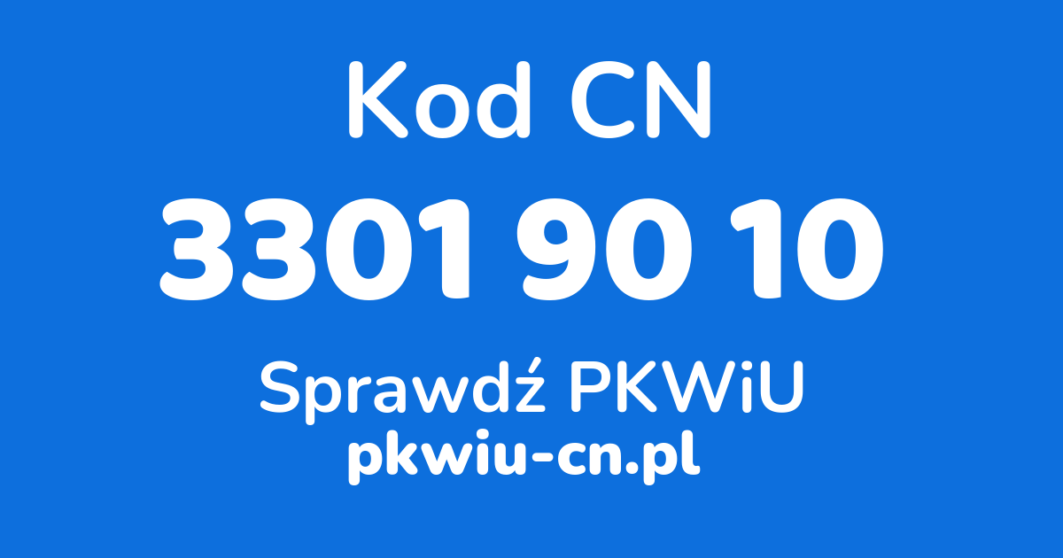 Wyszukiwarka kodów CN 3301 90 10, konwerter na kod PKWiU